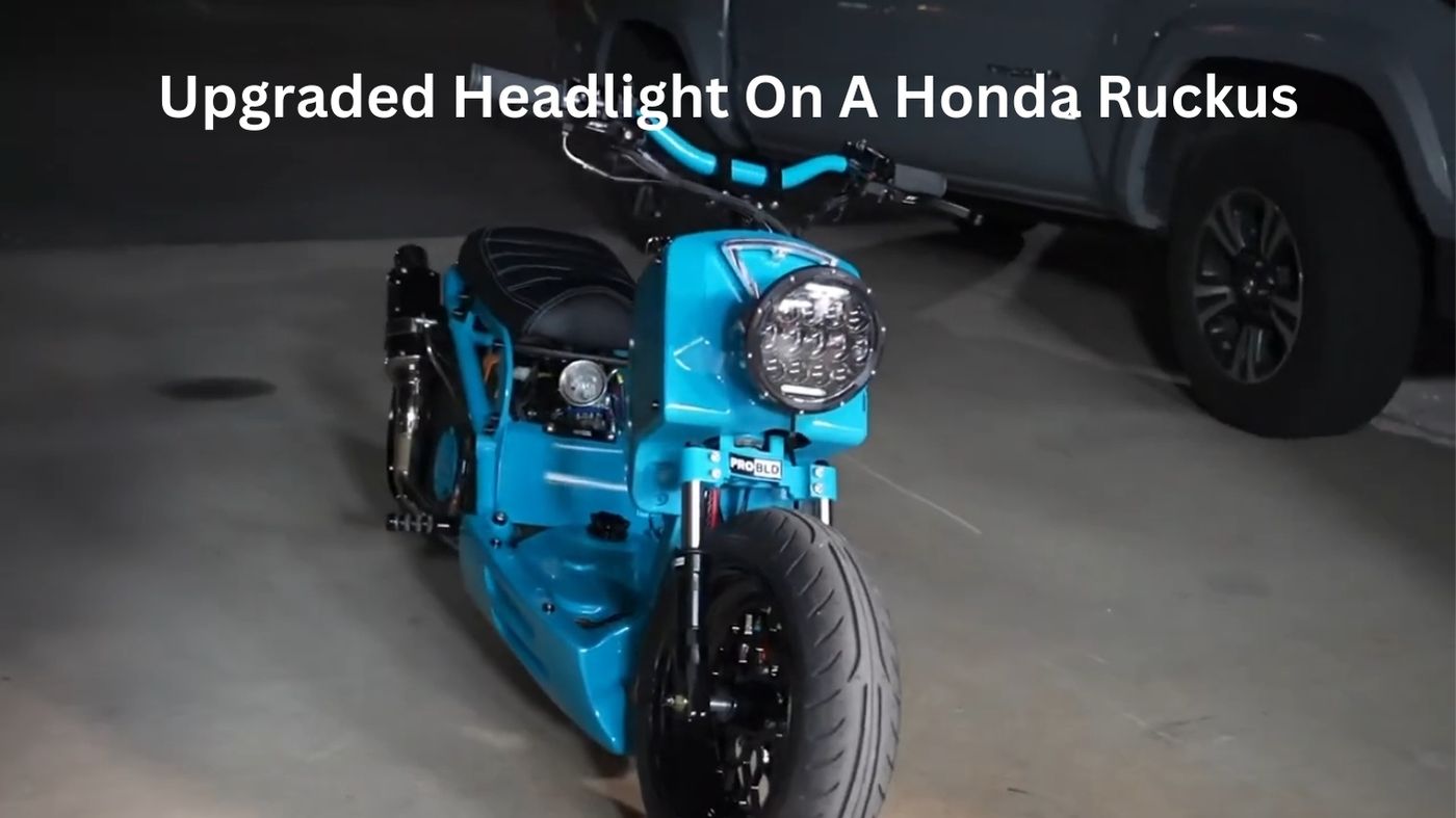 Upgraded headlight On a Honda Ruckus