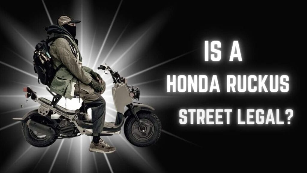Is a Honda Ruckus street legal?